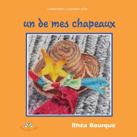 Title: Un de mes chapeaux, Author: Rhéa Bourque