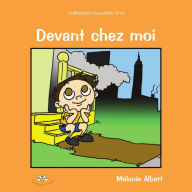Title: Devant chez moi, Author: Mélanie Albert