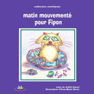 Title: Matin mouvementé pour Fipon, Author: Judith Hamel