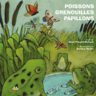 Title: Poissons, grenouilles et papillons, Author: Annie Pineault-Michaud