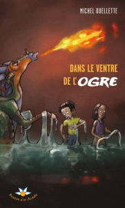 Title: Dans le ventre de l'ogre, Author: Michel Ouellette