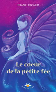 Title: Le coeur de la petite fée, Author: Diane Ricard