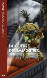 Title: La guerre des immortels: La lignée des dragons - Tome 4, Author: Stéphan Bilodeau