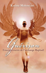 Title: Guérison: Enseignement de l archange Raphael, Author: Karine Malenfant