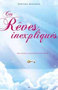 Title: Ces rêves inexpliqués, Author: Davina Mackail