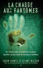 La chasse aux fanto^mes: Des histoires vraies de phénomènes inexpliqués racontées par une équipe de chasseurs de fantômes