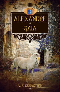 Title: Alexandre et «Gaia», Author: A.E. Sébastien
