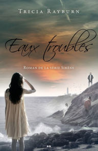 Title: Eaux troubles: Sirène - Tome 3, Author: Tricia Rayburn