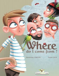 Title: Where do I come from?, Author: Dominique Curtiss