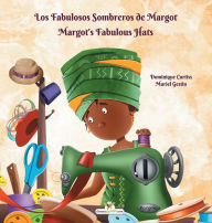 Title: Los Fabulosos Sombreros de Margot - Margot's Fabulous Hats, Author: Dominique Curtiss