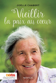 Title: Vieillir la paix au coeur, Author: Joëlle Chabert