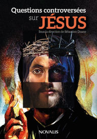 Title: Questions controversées sur Jésus, Author: Sébastien Doane