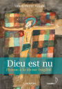 Dieu est nu: Hymne à la divine fragilité