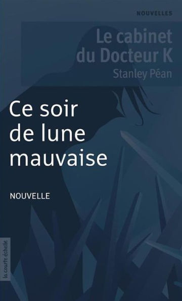 Ce soir de lune mauvaise: Le cabinet du Docteur K