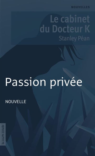 Passion privée: Le cabinet du docteur K