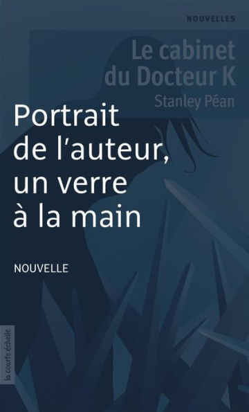 Portrait de l'auteur, un verre à la main: Le cabinet du Docteur K