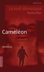 Title: Caméléon: La nuit démasque, Author: Stanley Péan