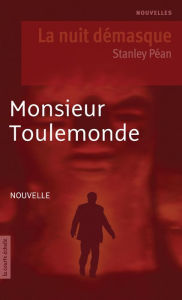 Title: Monsieur Toulemonde: La nuit démasque, Author: Stanley Péan