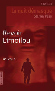 Title: Revoir Limoilou: La nuit démasque, Author: Stanley Péan