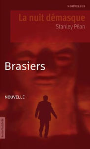 Title: Brasiers: La nuit démasque, Author: Stanley Péan