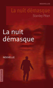 Title: La nuit démasque: La nuit démasque, Author: Stanley Péan