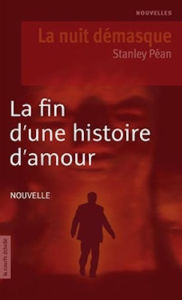 Title: La fin d'une histoire d'amour: La nuit démasque, Author: Stanley Péan