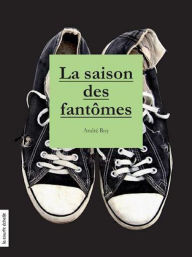 Title: La saison des fantômes, Author: André Roy