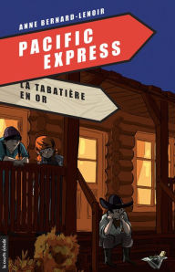 Title: La tabatière en or: Pacific Express, tome 3, Author: Anne Bernard-Lenoir