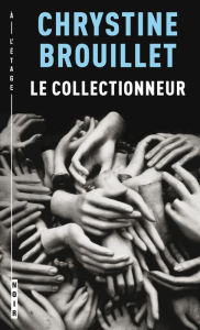 Title: Le collectionneur, Author: Chrystine Brouillet