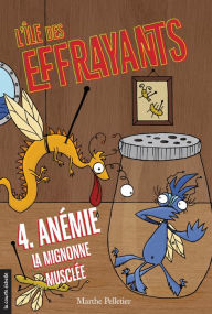 Title: Anémie, la mignonne musclée: L'île des Effrayants, tome 4, Author: Marthe Pelletier