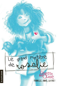 Title: Le grand mystère de Rosalie, Author: Ginette Anfousse