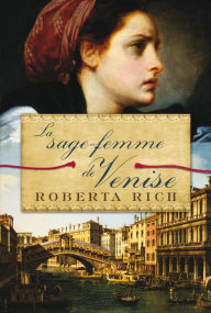 Title: La sage-femme de Venise, Author: Roberta Rich