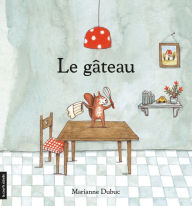 Title: Le gâteau, Author: Marianne Dubuc