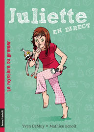 Title: Le mystère du grenier: Juliette en direct, tome 5, Author: Yvan DeMuy