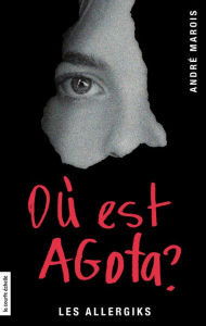 Title: Où est Agota?: Les Allergiks, regroupé, Author: André Marois