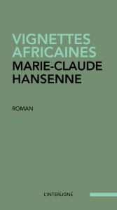 Title: Vignettes africaines: une enfance en noir et blanc, Author: Marie-Claude Hansenne