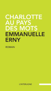 Title: Charlotte au pays des mots, Author: Emmanuelle Erny