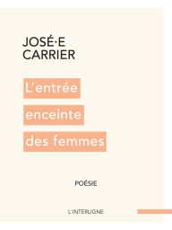 Title: L'entrée enceinte des femmes, Author: José.e Carrier