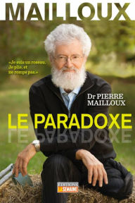 Title: Dr Pierre Mailloux: Le paradoxe, Author: Pierre (Dr) Mailloux