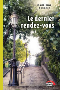 Title: Le dernier rendez-vous, Author: Madeleine Boucher