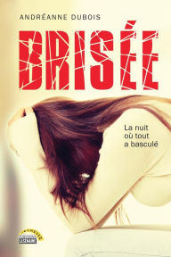 Title: Brisée: La nuit où tout a basculé, Author: Andréanne Dubois