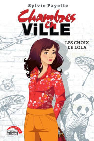 Title: Chambres en ville - Tome 2: Les choix de Lola, Author: Sylvie Payette