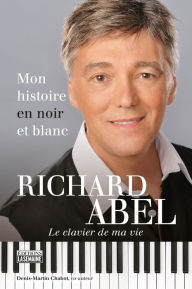 Title: Richard Abel - Mon histoire en noir et blanc, Author: Richard Abel