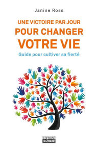 Title: Une victoire par jour pour changer votre vie: Guide pour cultiver sa fierté, Author: Janine Ross