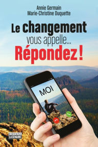 Title: CHANGEMENT VOUS APPELLE' REPONDEZ !, Author: Marie-Christine Duquette