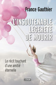 Title: L'insoutenable légèreté de mourir, Author: France Gauthier