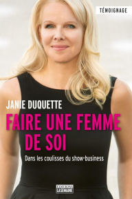 Title: Faire une femme de soi, Author: Janie Duquette