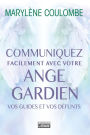 Communiquez facilement avec votre ange gardien, avec vos guides, avec vos défunts