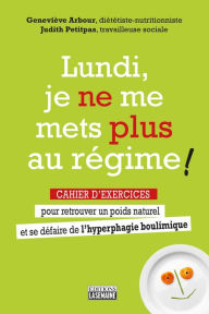 Title: Lundi, je ne me mets plus au régime ! - Cahier exercices, Author: Geneviève Arbour
