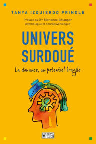 Title: Univers surdoué: La douance, un potentiel fragile, Author: Tanya Izquierdo Prindle
